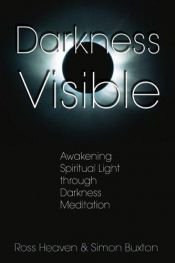 book cover of Darkness Visible: Awakening Spiritual Light through Darkness Meditation by Ross Heaven