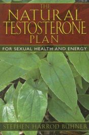 book cover of The Natural Testosterone Plan: For Sexual Health and Energy by Stephen Harrod Buhner