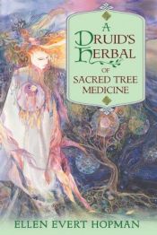 book cover of A Druid's Herbal of Sacred Tree Medicine by Ellen Evert Hopman