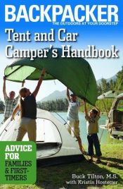 book cover of Tent and car campers handbook : advice for families & first-timers by Buck Tilton