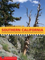 book cover of 100 classic hikes in Southern California : San Bernardino National Forest,, Angeles National Forest, Santa Lucia Mountains, Big Sur and the Sierras by Allen Riedel