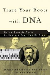book cover of Trace Your Roots with DNA: Use Your DNA to Complete Your Family Tree by Megan Smolenyak