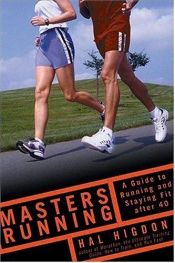 book cover of Masters Running: A Guide to Running and Staying Fit After 40 by Hal Higdon