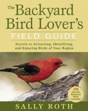 book cover of Backyard Bird Lover's Field Guide (Rodale Organic Gardening Book) by Sally Roth