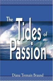 book cover of The Tides of Passion by Diana Tremain Braund