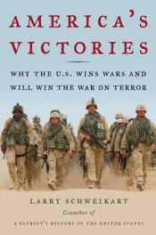 book cover of America's Victories: Why the U.S. Wins Wars and Will Win the War on Terror by Larry Schweikart