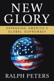 book cover of New Glory : Expanding America's Global Supremacy by Owen Parry