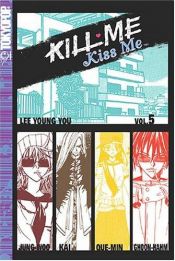 book cover of Kill Me, Kiss Me: v. 5 (Kill Me, Kiss Me) by Lee Young You