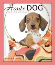 book cover of Haute Dog: Canine Couture by Karen Ngo