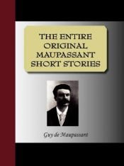book cover of THE ENTIRE ORIGINAL MAUPASSANT SHORT STORIES by Guy de Maupassant
