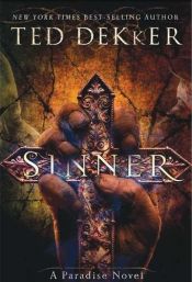 book cover of Sinner: A Paradise Novel by Ted Dekker