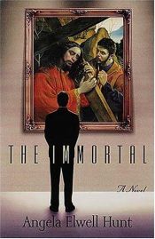 book cover of The Immortal by Angela Elwell Hunt