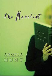 book cover of The Novelist: Her Story is Only Half the Story by Angela Elwell Hunt