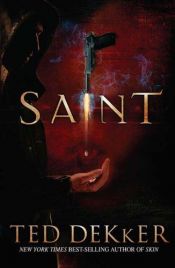 book cover of Saint by Ted Dekker