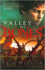 book cover of Valley of Bones (Jerusalem's Undead Trilogy) by Eric Wilson