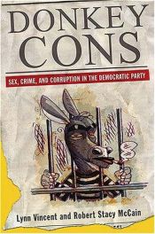 book cover of Donkey Cons: Sex, Crime, and Corruption in the Democratic Party by Lynn Vincent