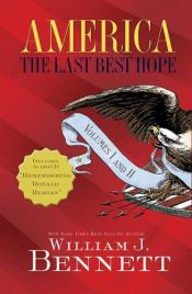 book cover of America: The Last Best Hope Volumes I & II Box Set by William Bennett