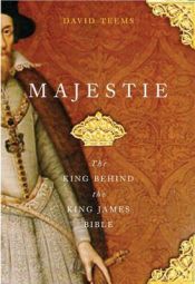 book cover of Majestie: The King Behind the King James Bible by David Teems