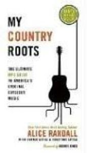 book cover of My Country Roots: The Ultimate MP3 Guide to America's Original Outsider Music by Alice Randall