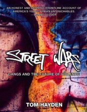 book cover of Street Wars: Gangs and the Future of Violence by Tom Hayden