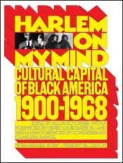 book cover of Harlem on My Mind: Cultural Capital of Black America, 1900-1968 by Allon Schoener