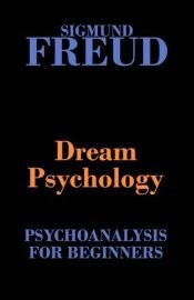 book cover of Dream psychology : psychoanalysis for beginners by Σίγκμουντ Φρόυντ