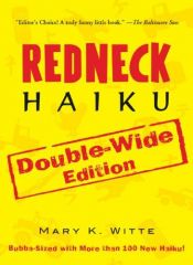 book cover of Redneck Haiku: Double-Wide Edition by Mary K. Witte