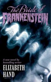 book cover of The Bride of Frankenstein by Elizabeth Hand