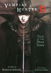 book cover of Vampire Hunter D, Vol. 4: Tale Of The Dead Town by Hideyuki Kikuchi