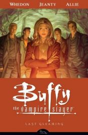 book cover of Buffy the Vampire Slayer: Season Eight - Vol. 8: Last Gleaming by Various