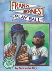 book cover of Frank and Ernest Play Ball by Alexandra Day