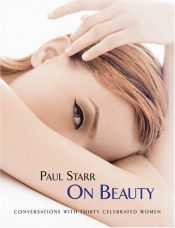 book cover of Paul Starr On Beauty : Conversations with Thirty Celebrated Women by Paul Starr