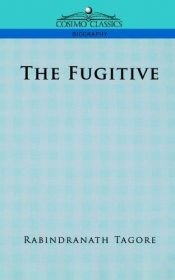 book cover of The fugitive by 라빈드라나트 타고르