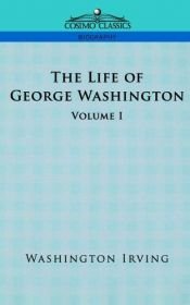 book cover of Life of George Washington Volume 01 by Вашингтон Ірвінг