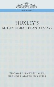 book cover of Autobiography and selected essays, (The Riverside literature series) by Thomas H. Huxley