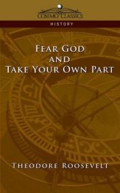 book cover of Fear God and take your own part by Theodore Roosevelt