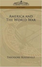 book cover of America and the world war ;: Fear God and take your own part (The works of Theodore Roosevelt) (The works of Theodore Ro by Theodore Roosevelt