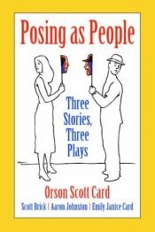 book cover of Posing as People: Three Stories, Three Plays with CD by Όρσον Σκοτ Καρντ