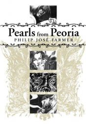 book cover of Pearls from Peoria by Филип Фармър
