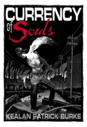 book cover of Currency of Souls by Kealan Patrick Burke