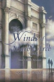book cover of The Winds of Marble Arch and Other Stories by Connie Willis