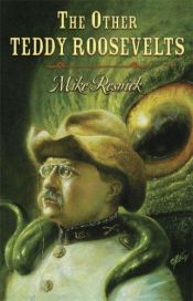 book cover of The Other Teddy Roosevelts by Mike Resnick