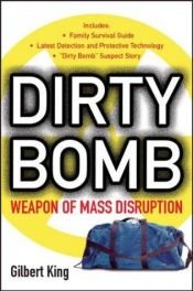 book cover of Dirty Bomb: Weapons of Mass Disruption by Gilbert King