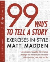 book cover of 99 Ways to Tell a Story by Matt Madden