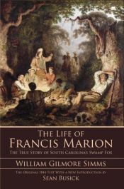 book cover of Life of Francis Marion by William Gilmore Simms