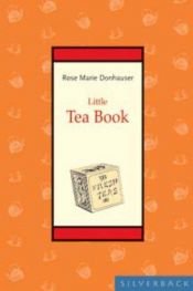 book cover of Little Tea Book (Little Books) by Rose M. Donhauser