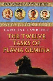 book cover of The Twelve Tasks of Flavia Gemina by Caroline Lawrence