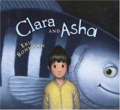 book cover of Clara and Asha (Ala Notable Children's Books. Younger Readers (Awards)) by Eric Rohmann