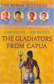 book cover of The Gladiators from Capua by Caroline Lawrence