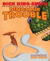 book cover of Dinosaur Trouble by Дик Кинг-Смит